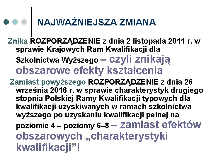 NAJWAŻNIEJSZA ZMIANA Znika ROZPORZĄDZENIE z dnia 2 listopada 2011 r. w sprawie Krajowych Ram