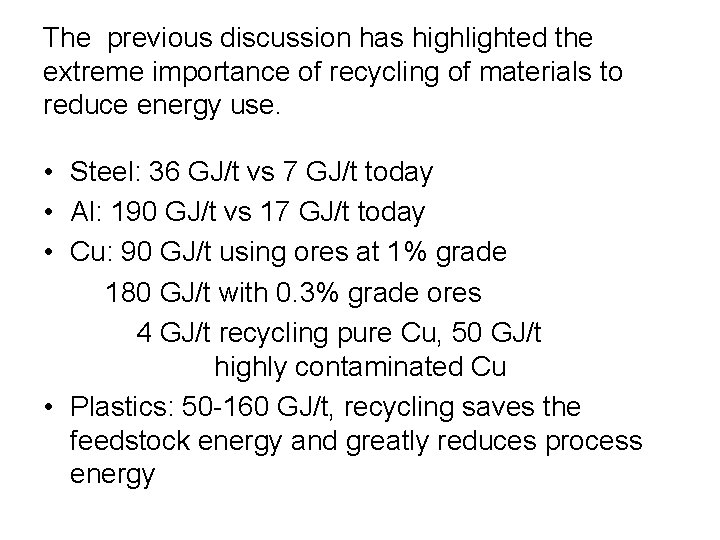 The previous discussion has highlighted the extreme importance of recycling of materials to reduce