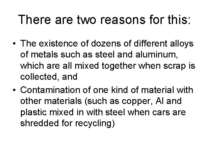 There are two reasons for this: • The existence of dozens of different alloys