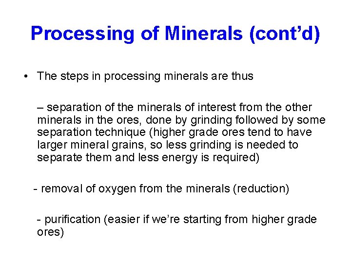 Processing of Minerals (cont’d) • The steps in processing minerals are thus – separation