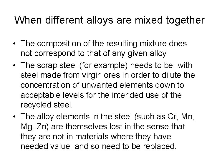 When different alloys are mixed together • The composition of the resulting mixture does