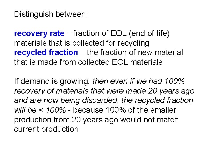 Distinguish between: recovery rate – fraction of EOL (end-of-life) materials that is collected for