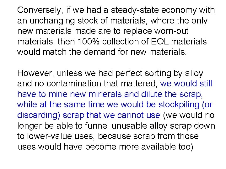 Conversely, if we had a steady-state economy with an unchanging stock of materials, where