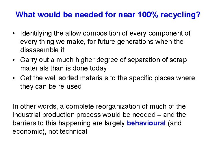 What would be needed for near 100% recycling? • Identifying the allow composition of