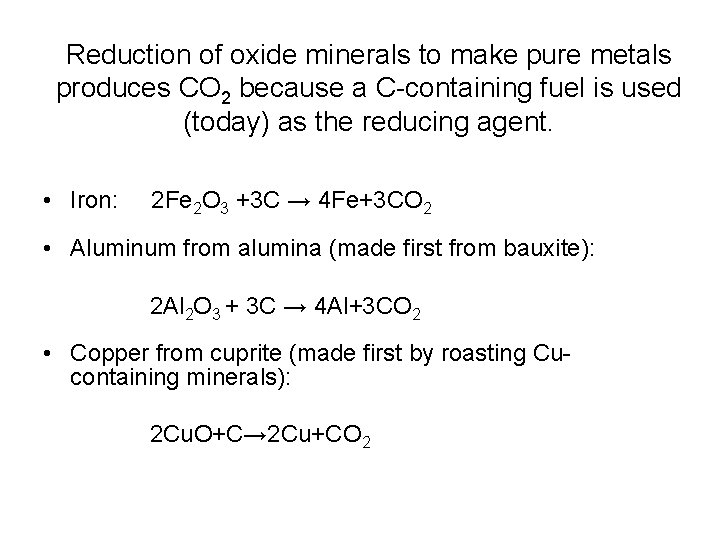 Reduction of oxide minerals to make pure metals produces CO 2 because a C-containing