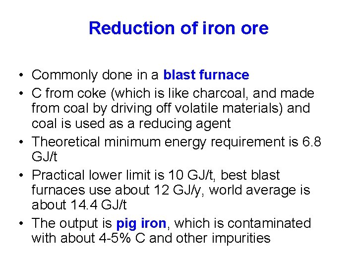 Reduction of iron ore • Commonly done in a blast furnace • C from