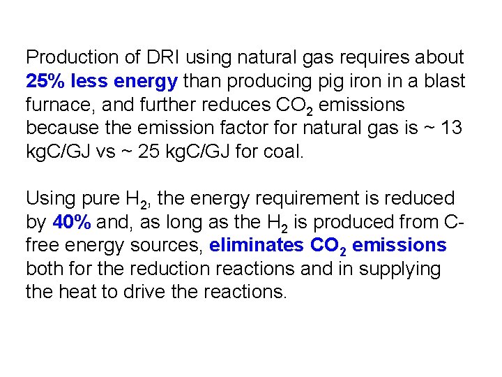 Production of DRI using natural gas requires about 25% less energy than producing pig