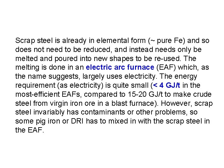 Scrap steel is already in elemental form (~ pure Fe) and so does not