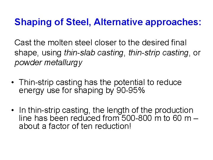 Shaping of Steel, Alternative approaches: Cast the molten steel closer to the desired final