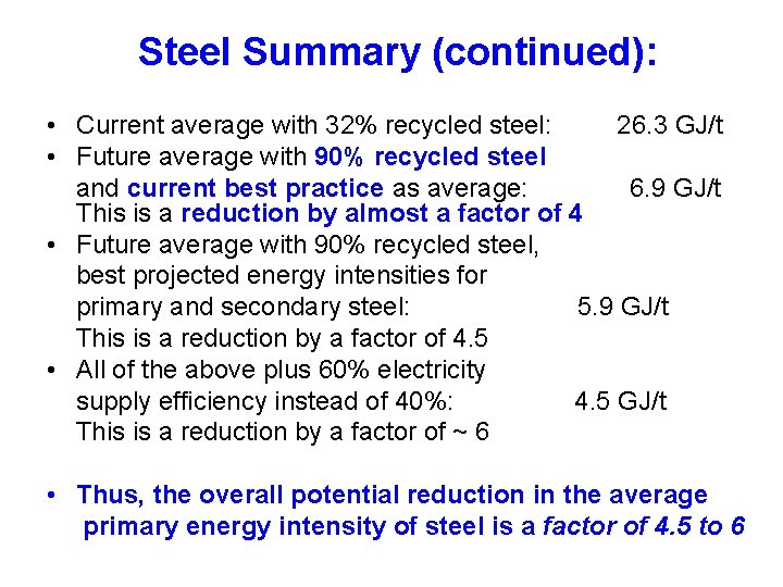 Steel Summary (continued): • Current average with 32% recycled steel: 26. 3 GJ/t •