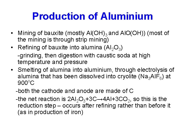 Production of Aluminium • Mining of bauxite (mostly Al(OH)3 and Al. O(OH)) (most of