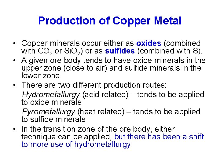Production of Copper Metal • Copper minerals occur either as oxides (combined with CO