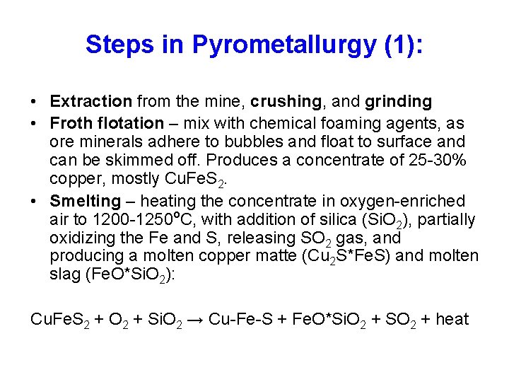 Steps in Pyrometallurgy (1): • Extraction from the mine, crushing, and grinding • Froth
