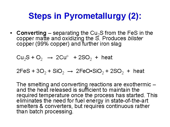 Steps in Pyrometallurgy (2): • Converting – separating the Cu 2 S from the