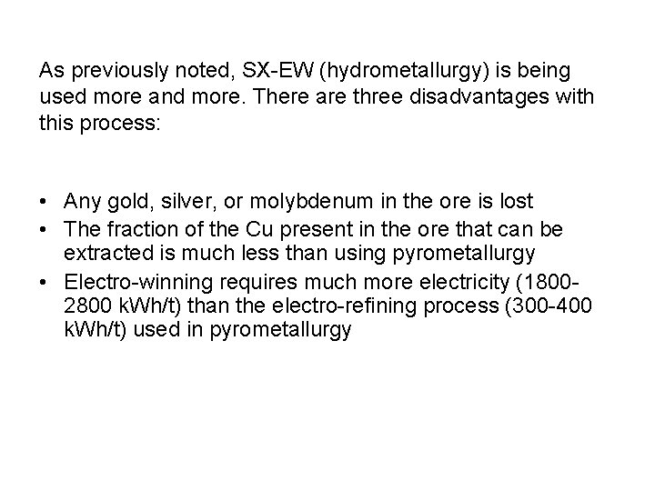 As previously noted, SX-EW (hydrometallurgy) is being used more and more. There are three