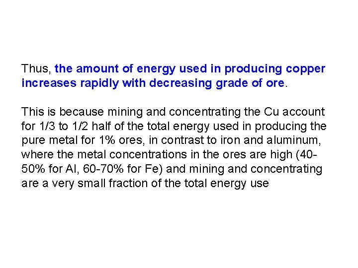Thus, the amount of energy used in producing copper increases rapidly with decreasing grade