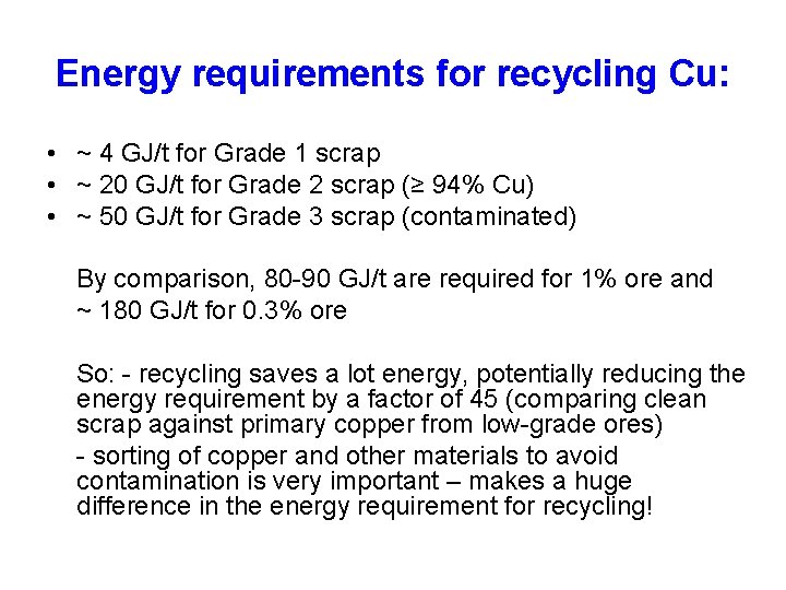 Energy requirements for recycling Cu: • ~ 4 GJ/t for Grade 1 scrap •