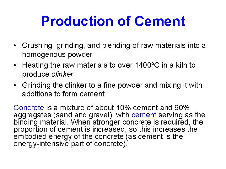 Production of Cement • Crushing, grinding, and blending of raw materials into a homogenous