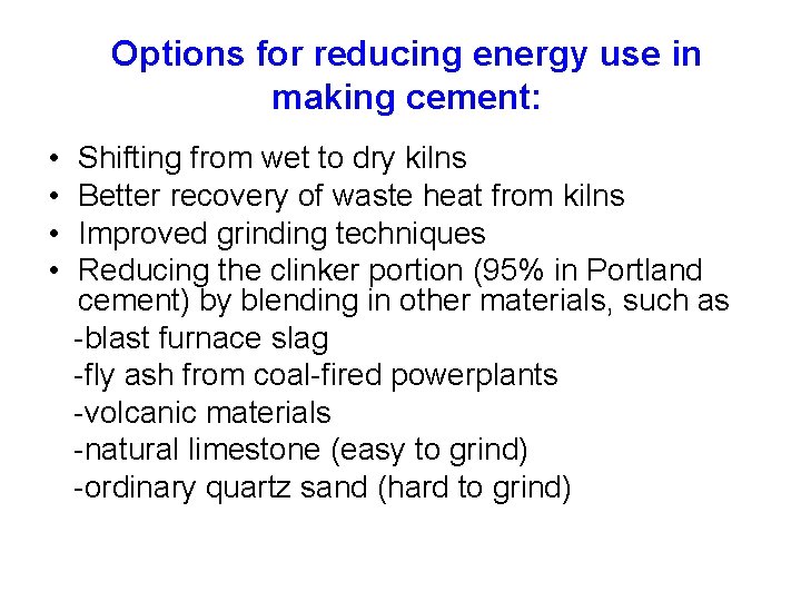 Options for reducing energy use in making cement: • • Shifting from wet to