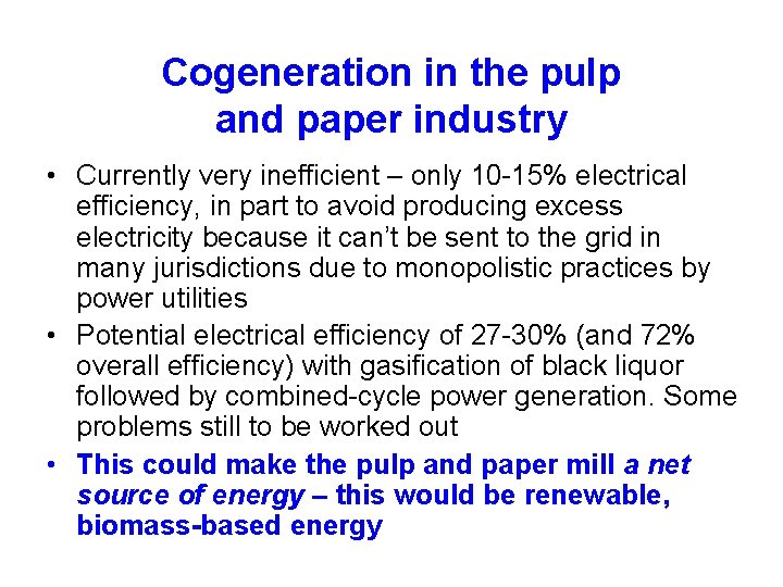 Cogeneration in the pulp and paper industry • Currently very inefficient – only 10