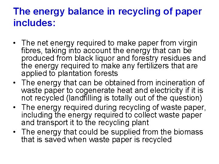 The energy balance in recycling of paper includes: • The net energy required to