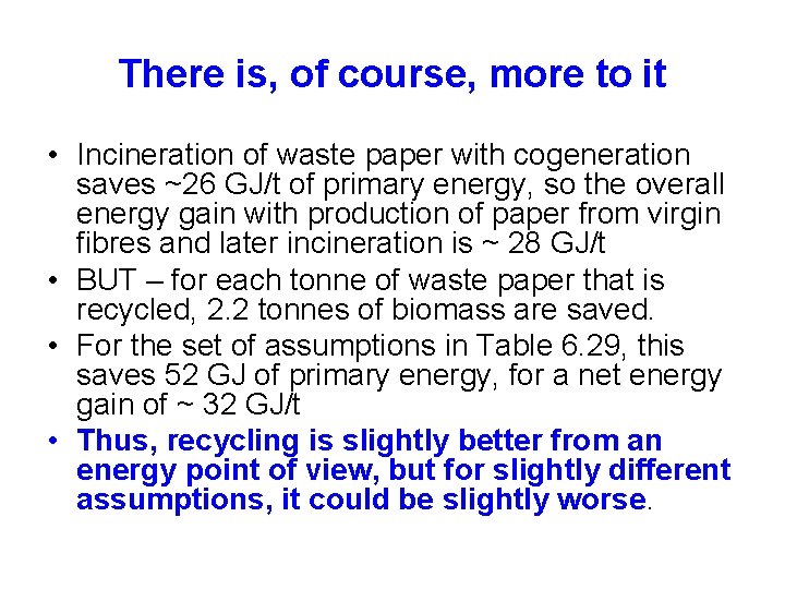 There is, of course, more to it • Incineration of waste paper with cogeneration