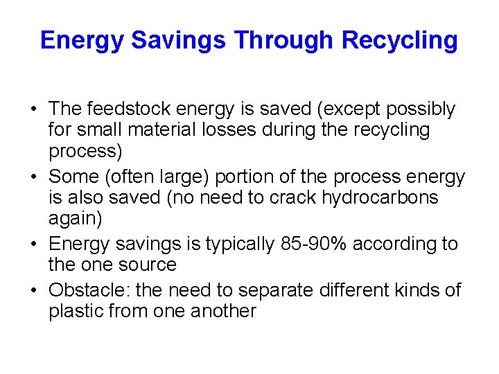 Energy Savings Through Recycling • The feedstock energy is saved (except possibly for small