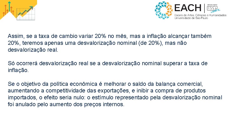 Assim, se a taxa de cambio variar 20% no mês, mas a inflação alcançar