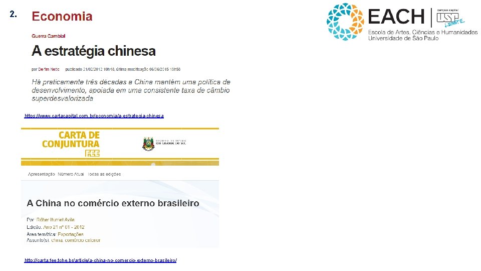 2. https: //www. cartacapital. com. br/economia/a-estrategia-chinesa http: //carta. fee. tche. br/article/a-china-no-comercio-externo-brasileiro/ 