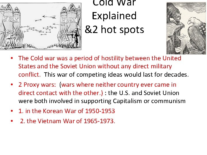 Cold War Explained &2 hot spots • The Cold war was a period of