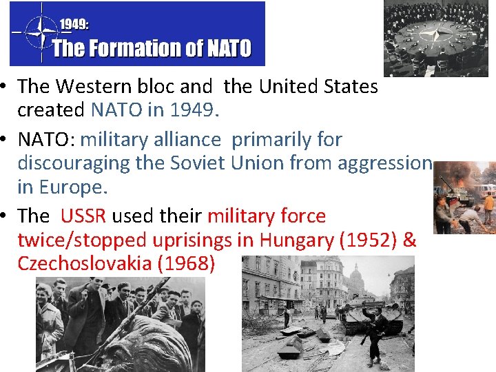  • The Western bloc and the United States created NATO in 1949. •