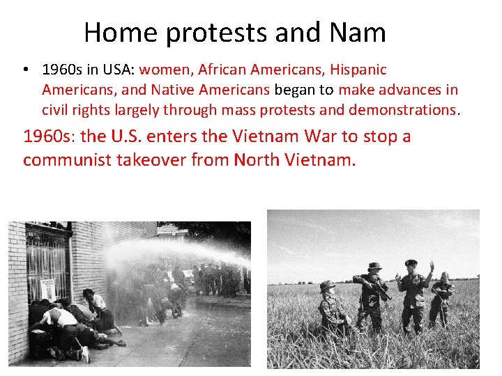 Home protests and Nam • 1960 s in USA: women, African Americans, Hispanic Americans,