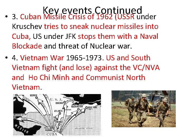  • Key events Continued 3. Cuban Missile Crisis of 1962 (USSR under Kruschev