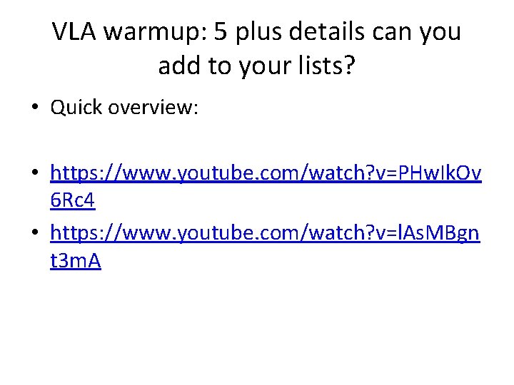 VLA warmup: 5 plus details can you add to your lists? • Quick overview: