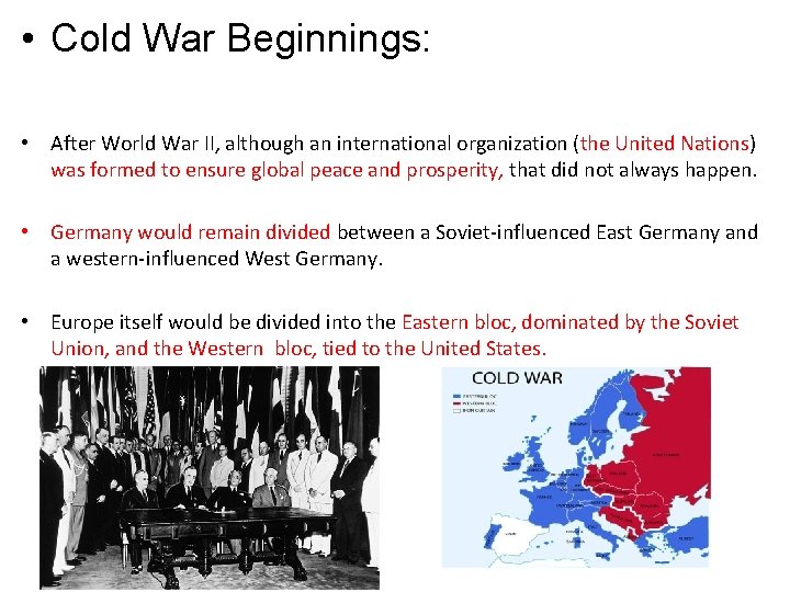  • Cold War Beginnings: • After World War II, although an international organization