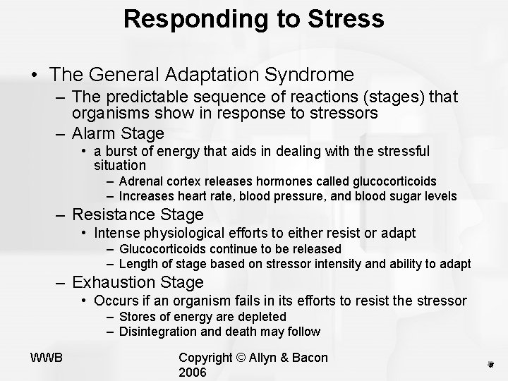 Responding to Stress • The General Adaptation Syndrome – The predictable sequence of reactions