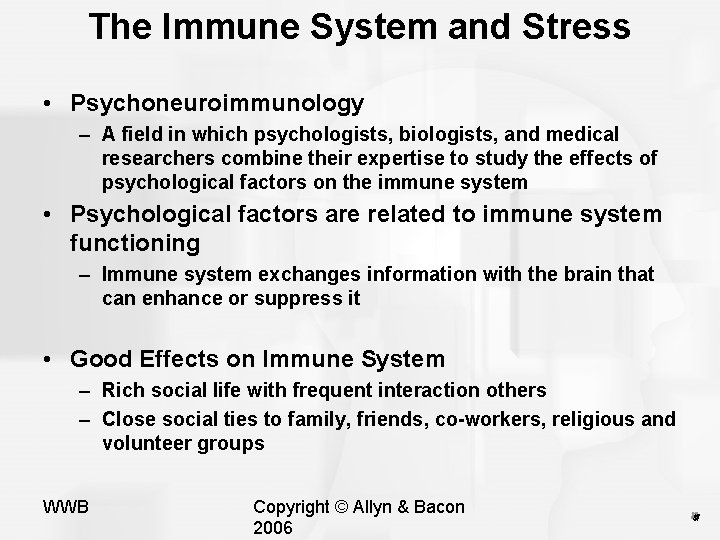 The Immune System and Stress • Psychoneuroimmunology – A field in which psychologists, biologists,