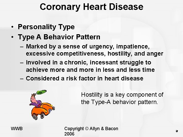 Coronary Heart Disease • Personality Type • Type A Behavior Pattern – Marked by