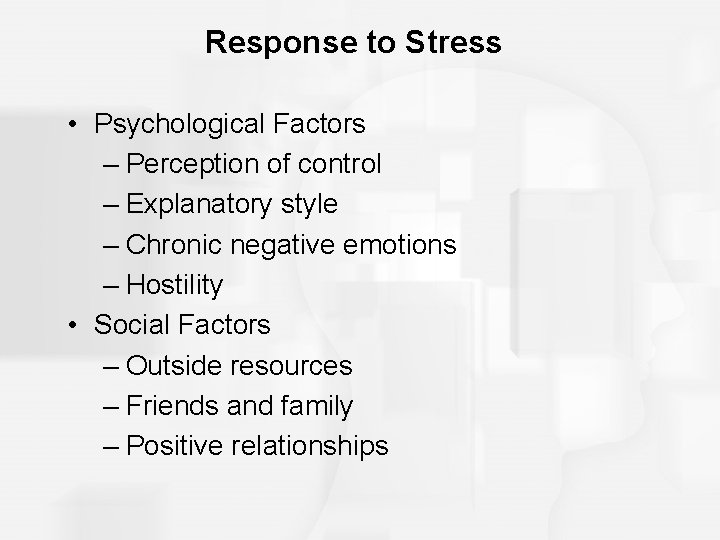 Response to Stress • Psychological Factors – Perception of control – Explanatory style –