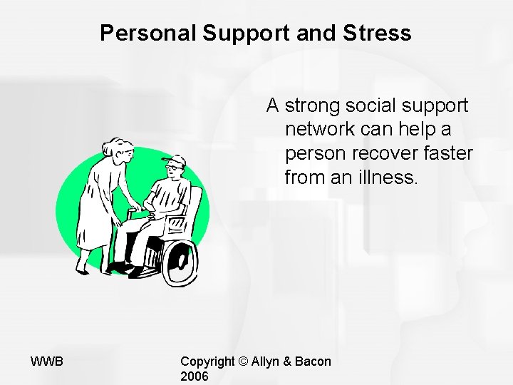 Personal Support and Stress A strong social support network can help a person recover