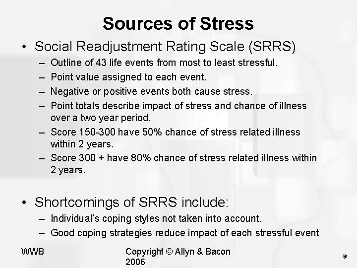 Sources of Stress • Social Readjustment Rating Scale (SRRS) – – Outline of 43