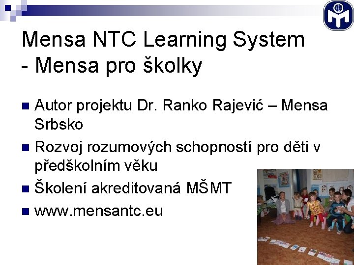 Mensa NTC Learning System - Mensa pro školky Autor projektu Dr. Ranko Rajević –