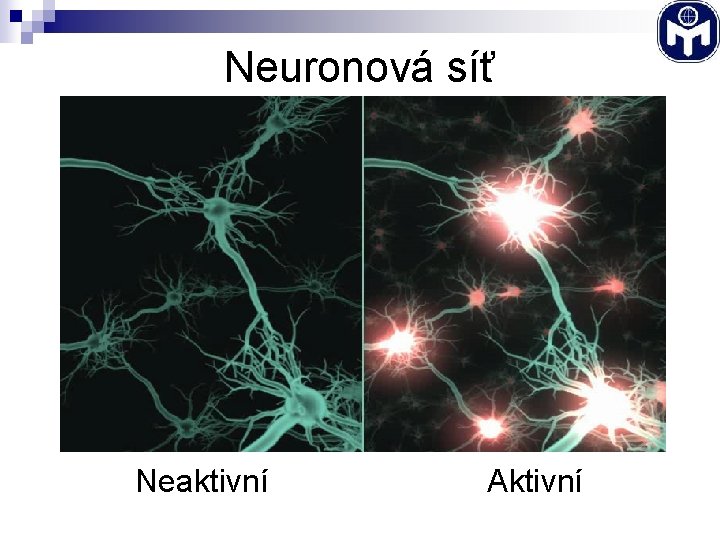 Neuronová síť Neaktivní Aktivní 