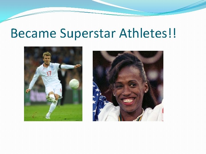 Became Superstar Athletes!! 