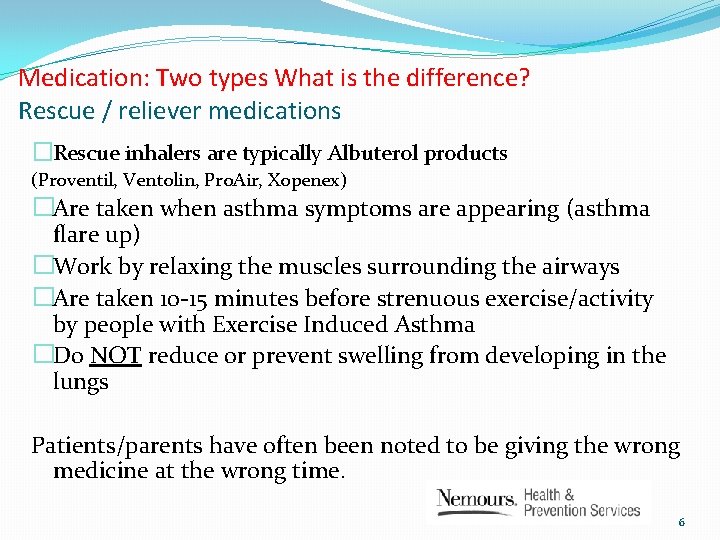 Medication: Two types What is the difference? Rescue / reliever medications �Rescue inhalers are
