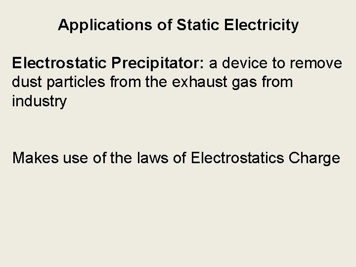 Applications of Static Electricity Electrostatic Precipitator: a device to remove dust particles from the