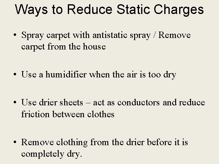 Ways to Reduce Static Charges • Spray carpet with antistatic spray / Remove carpet