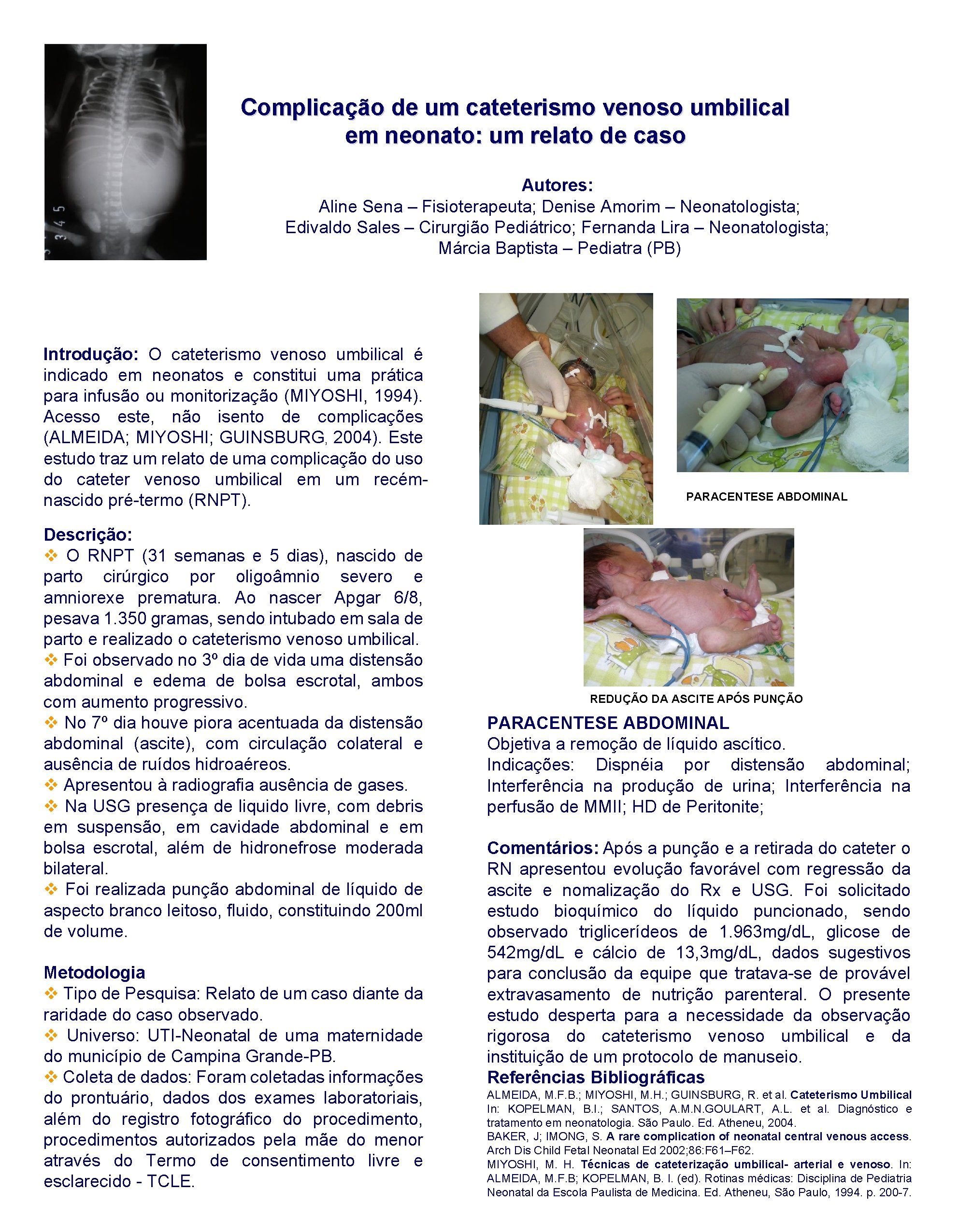 Complicação de um cateterismo venoso umbilical em neonato: um relato de caso Autores: Aline