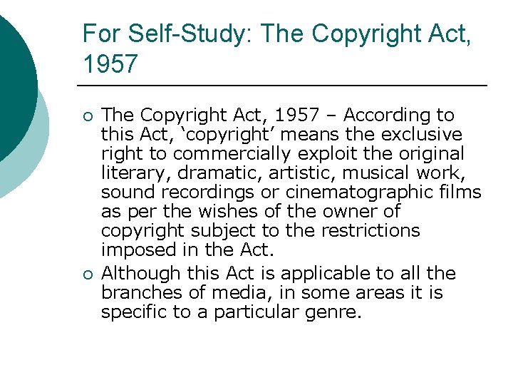 For Self-Study: The Copyright Act, 1957 ¡ ¡ The Copyright Act, 1957 – According