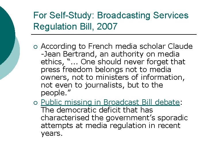 For Self-Study: Broadcasting Services Regulation Bill, 2007 ¡ ¡ According to French media scholar